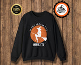 If The Broom Fits Ride It Witch Sweatshirt