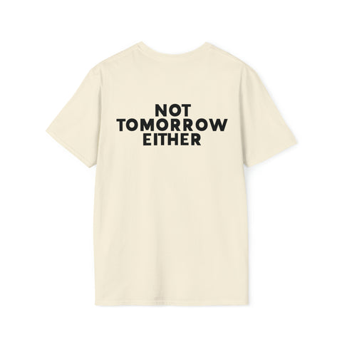 Nope Tshirt - Nope Not Today, Not Tomorrow Either Front and Back T Shirt