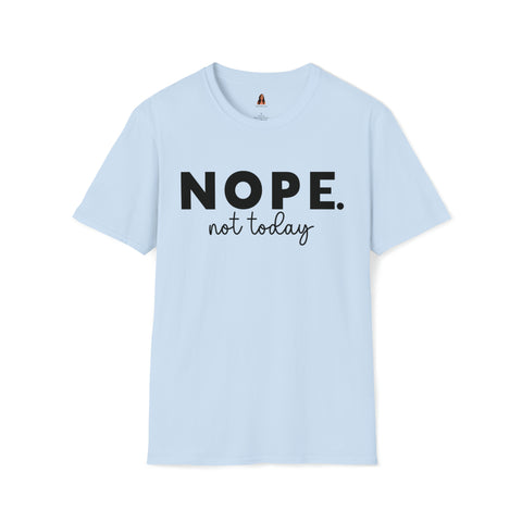 Nope Tshirt - Nope Not Today, Not Tomorrow Either Front and Back T Shirt