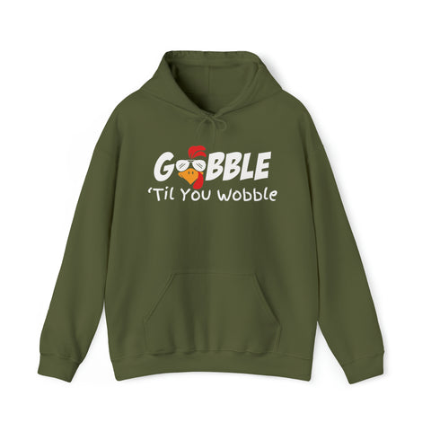 Gobble to you Wobble Hoodie, Thanksgiving Hoodie, Funny Thanksgiving Hoodie