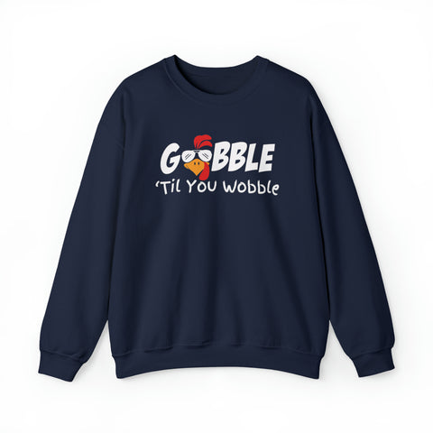 Gobble to you Wobble Sweatshirt, Thanksgiving Sweatshirt, Funny Thanksgiving Sweatshirt