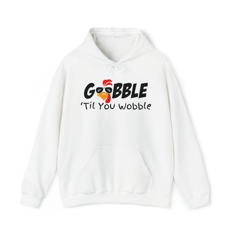 Gobble to you Wobble Hoodie, Thanksgiving Hoodie, Funny Thanksgiving Hoodie