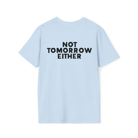 Nope Tshirt - Nope Not Today, Not Tomorrow Either Front and Back T Shirt