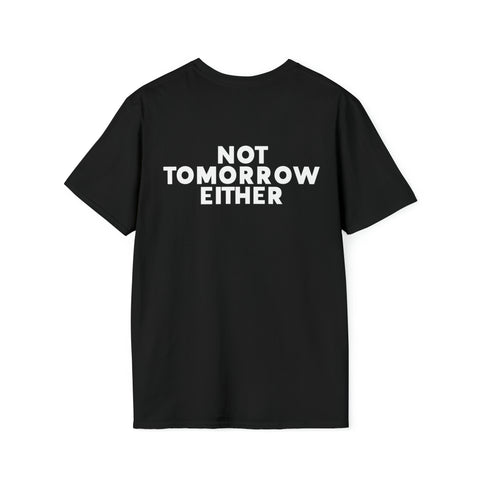 Nope Tshirt - Nope Not Today, Not Tomorrow Either Front and Back T Shirt