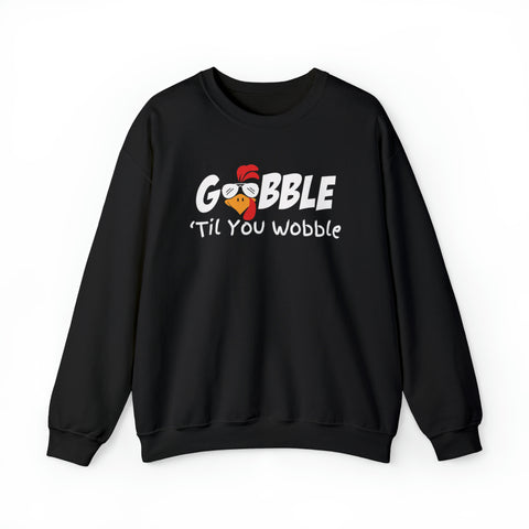 Gobble to you Wobble Sweatshirt, Thanksgiving Sweatshirt, Funny Thanksgiving Sweatshirt