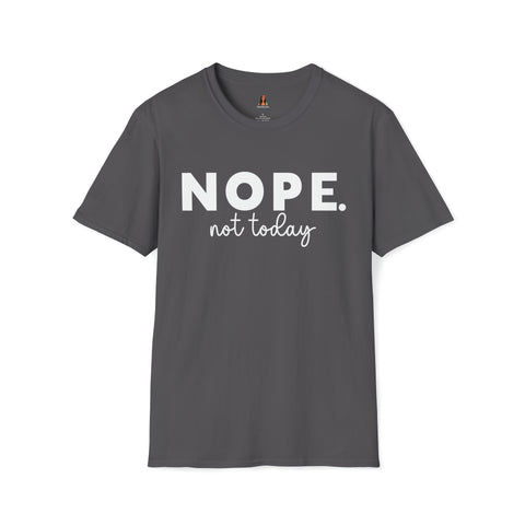 Nope Tshirt - Nope Not Today, Not Tomorrow Either Front and Back T Shirt