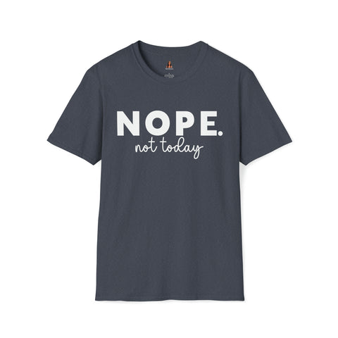 Nope Tshirt - Nope Not Today, Not Tomorrow Either Front and Back T Shirt