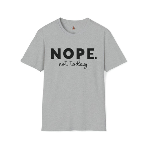 Nope Tshirt - Nope Not Today, Not Tomorrow Either Front and Back T Shirt