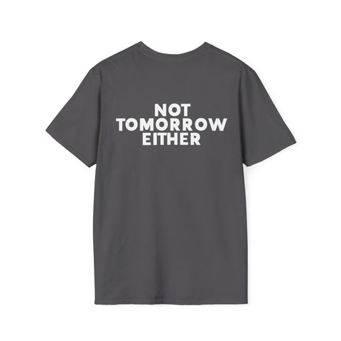 Nope Tshirt - Nope Not Today, Not Tomorrow Either Front and Back T Shirt