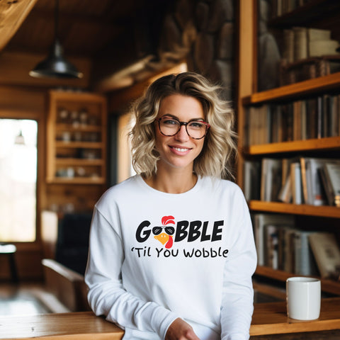 Gobble to you Wobble Sweatshirt, Thanksgiving Sweatshirt, Funny Thanksgiving Sweatshirt